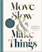 Load image into Gallery viewer, Move Slow and Make Things Book